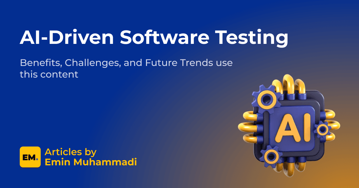 AI-Driven Software Testing: Benefits, Challenges, and Future Trends