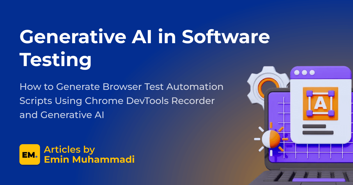 How to Generate Browser Test Automation Scripts Using Chrome DevTools Recorder and Generative AI
