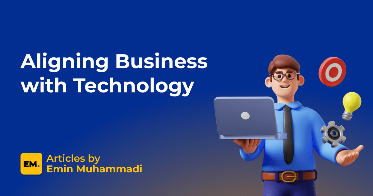 Aligning Business with Technology